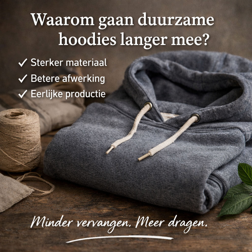Duurzame hoodie met sterke stof en afwerking als voorbeeld van waarom duurzame hoodies langer meegaan
